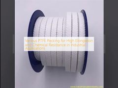 Various PTFE Packing for High Elongation and Chemical Resistance in Industrial Applications